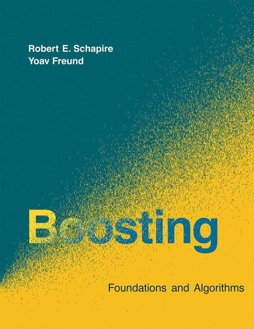Boosting (Foundations and Algorithms) by Robert E. Schapire, Yoav Freund, 9780262526036