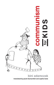 Communism for Kids by Bini Adamczak, Jacob Blumenfeld, Sophie Lewis, 9780262533355