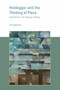 Heidegger and the Thinking of Place (Explorations in the Topology of Being) by Jeff Malpas, 9780262533676