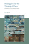 Heidegger and the Thinking of Place (Explorations in the Topology of Being) by Jeff Malpas, 9780262533676