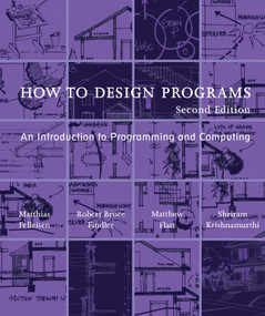 How to Design Programs, second edition (An Introduction to Programming and Computing) by Matthias Felleisen, Robert Bruce Findler, Matthew Flatt, Shriram Krishnamurthi, 9780262534802