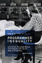 Programmed Inequality (How Britain Discarded Women Technologists and Lost Its Edge in Computing) by Mar Hicks, 9780262535182
