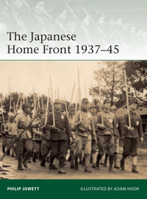 The Japanese Home Front 1937-45 by Philip Jowett, Adam Hook, 9781472845535