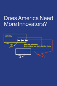 Does America Need More Innovators? by Matthew Wisnioski, Eric S. Hintz, Marie Stettler Kleine, 9780262536738