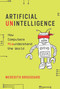 Artificial Unintelligence (How Computers Misunderstand the World) by Meredith Broussard, 9780262537018