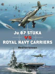 Ju 87 Stuka vs Royal Navy Carriers (Mediterranean) by Robert Forsyth, Jim Laurier, 9781472840837