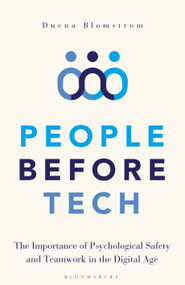 People Before Tech (The Importance of Psychological Safety and Teamwork in the Digital Age) by Duena Blomstrom, 9781472985453