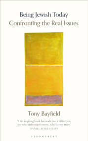 Being Jewish Today (Confronting the Real Issues) - 9781472983831 by Tony Bayfield, 9781472983831