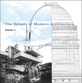The Details of Modern Architecture, Volume 1 by Edward R Ford, 9780262562010