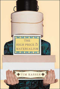 The High Price of Materialism by Tim Kasser, 9780262611978