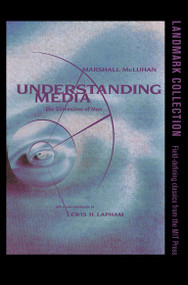 Understanding Media (The Extensions of Man) by Marshall Mcluhan, Lewis H. Lapham, 9780262631594