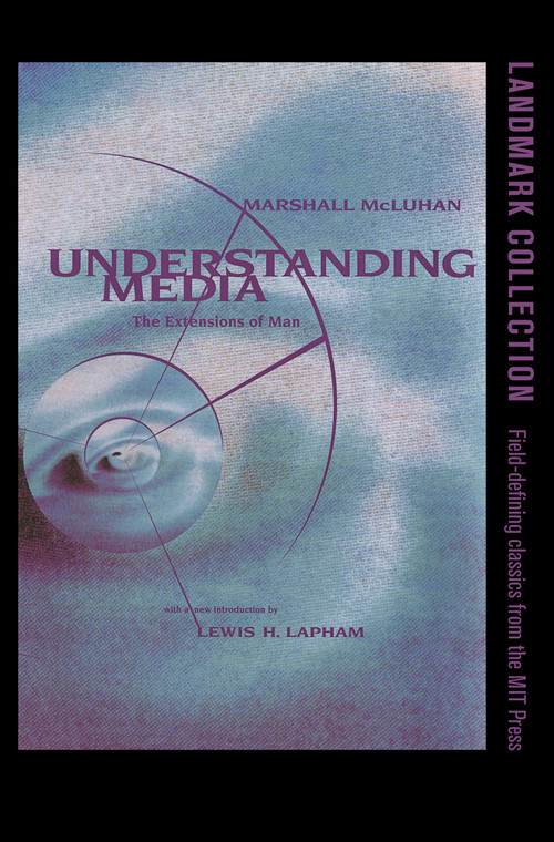 Understanding Media (The Extensions of Man) by Marshall Mcluhan, Lewis H. Lapham, 9780262631594