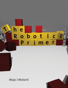 The Robotics Primer by Maja J. Mataric, 9780262633543