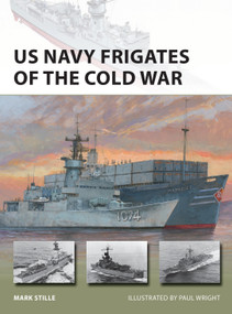US Navy Frigates of the Cold War by Mark Stille, Paul Wright, 9781472840516