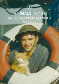 Animals in the Second World War by Neil R. Storey, 9781784424367