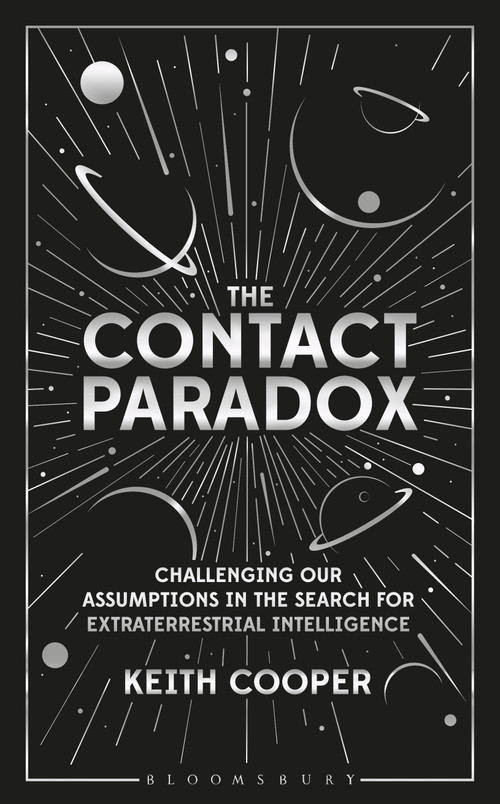 The Contact Paradox (Challenging our Assumptions in the Search for Extraterrestrial Intelligence) - 9781472960450 by Keith Cooper, 9781472960450