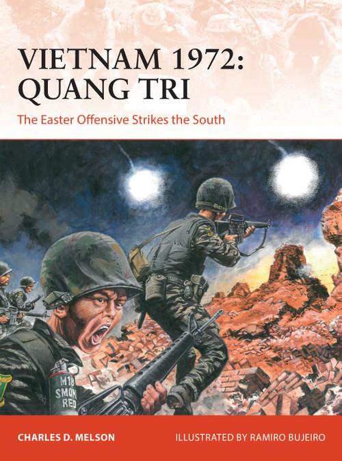 Vietnam 1972: Quang Tri (The Easter Offensive strikes the South) by Charles D. Melson, Ramiro Bujeiro, 9781472843395