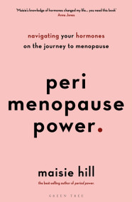 Perimenopause Power (Navigating your hormones on the journey to menopause) by Maisie Hill, 9781472978868