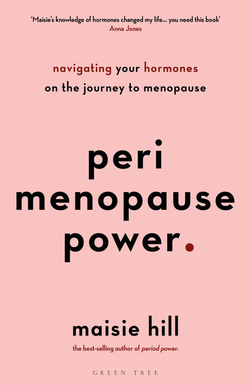 Perimenopause Power (Navigating your hormones on the journey to menopause) by Maisie Hill, 9781472978868