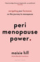 Perimenopause Power (Navigating your hormones on the journey to menopause) by Maisie Hill, 9781472978868