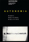 Autonomia, new edition (Post-Political Politics) by Sylvere Lotringer, Christian Marazzi, Sylvere Lotringer, 9781584350538