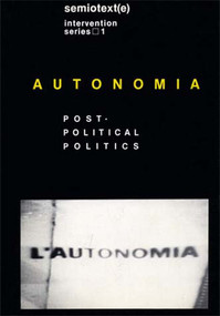 Autonomia, new edition (Post-Political Politics) by Sylvere Lotringer, Christian Marazzi, Sylvere Lotringer, 9781584350538