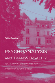 Psychoanalysis and Transversality (Texts and Interviews 1955-1971) by Felix Guattari, Gilles Deleuze, 9781584351276
