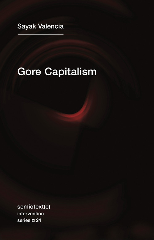 Gore Capitalism by Sayak Valencia, John Pluecker, 9781635900125
