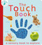 The Touch Book (A Sensory Book to Explore) by Nicola Edwards, Thomas Elliott, 9781680106565