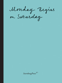 Monday Begins on Saturday by Ekaterina Degot, David Riff, 9783943365740