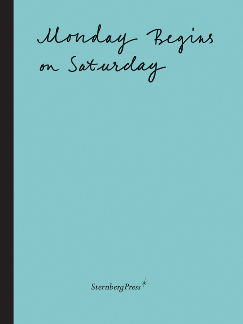 Monday Begins on Saturday by Ekaterina Degot, David Riff, 9783943365740