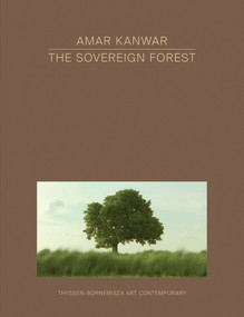 Amar Kanwar (The Sovereign Forest) by Daniela Zyman, 9783956790454