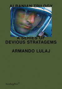 Albanian Trilogy (A Series of Devious Stratagems) by Armando Lulaj, Marco Scotini, 9783956791468