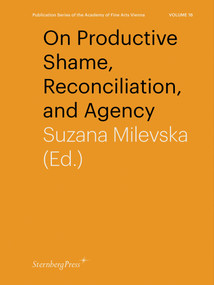 On Productive Shame, Reconciliation, and Agency by Suzana Milevska, 9783956791499