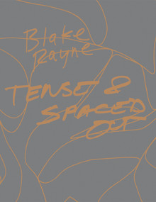 Tense and Spaced Out (Polar Nights, Glacial Chaos, and the Ecology of Misery) by Blake Rayne, Katherine Pickard, Tim Saltarelli, 9783956793264