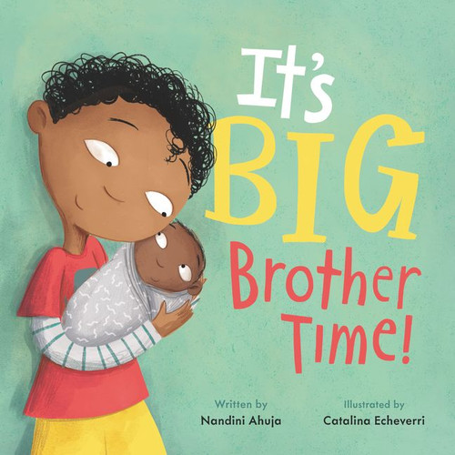 It's Big Brother Time! by Nandini Ahuja, Catalina Echeverri, 9780062884374
