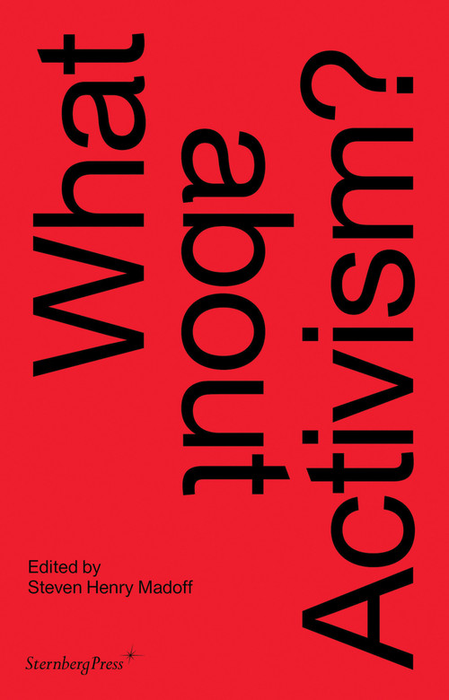 What about Activism? by Steven Henry Madoff, 9783956794728