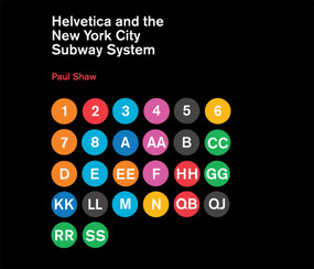 Helvetica and the New York City Subway System (The True (Maybe) Story) by Paul Shaw, 9780262015486