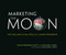Marketing the Moon (The Selling of the Apollo Lunar Program) by David Meerman Scott, Richard Jurek, Eugene A Cernan, 9780262026963