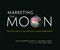 Marketing the Moon (The Selling of the Apollo Lunar Program) by David Meerman Scott, Richard Jurek, Eugene A Cernan, 9780262026963