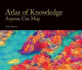 Atlas of Knowledge (Anyone Can Map) by Katy Börner, 9780262028813
