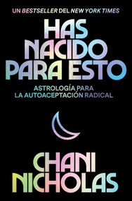 You Were Born for This \ Has nacido para esto (Astrología para la autoaceptación radical) (Spanish Edition) by Chani Nicholas, Eric Levit Mora, 9780063047945
