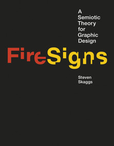 FireSigns (A Semiotic Theory for Graphic Design) by Steven Skaggs, 9780262035439