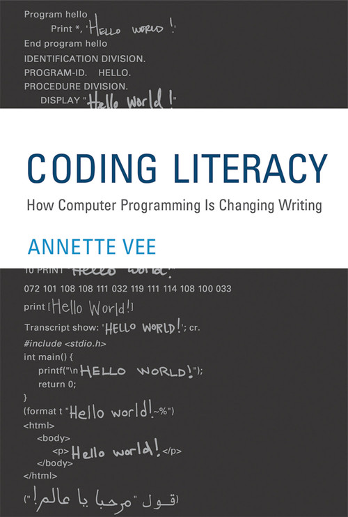 Coding Literacy (How Computer Programming Is Changing Writing) by Annette Vee, 9780262036245