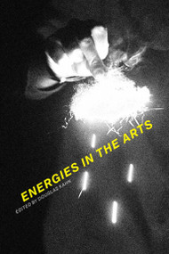 Energies in the Arts by Douglas Kahn, 9780262039383