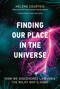 Finding Our Place in the Universe (How We Discovered Laniakea - the Milky Way's Home) by Helene Courtois, Nikki Kopelman, 9780262039956