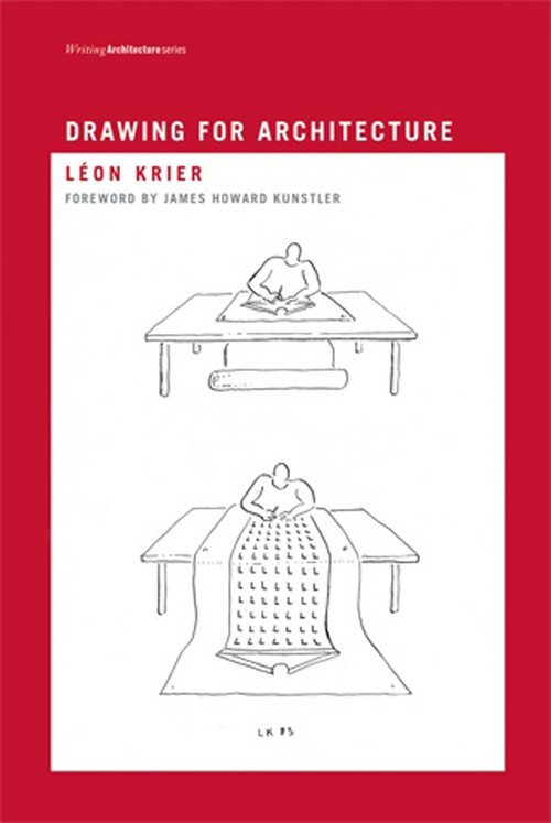 Drawing for Architecture by Leon Krier, James Howard Kunstler, 9780262512930