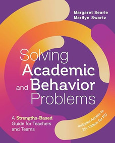 Solving Academic and Behavior Problems (A Strengths-Based Guide for Teachers and Teams) by Margaret Searle, Marilyn Swartz, 9781416629481