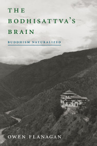 The Bodhisattva's Brain (Buddhism Naturalized) by Owen Flanagan, 9780262525206