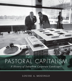 Pastoral Capitalism (A History of Suburban Corporate Landscapes) - 9780262526142 by Louise A. Mozingo, 9780262526142